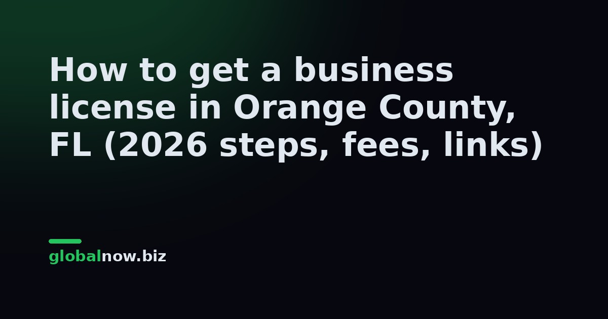How to get a business license in Orange County, FL (2026 steps, fees, links)